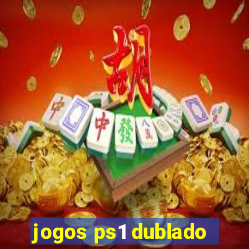 jogos ps1 dublado